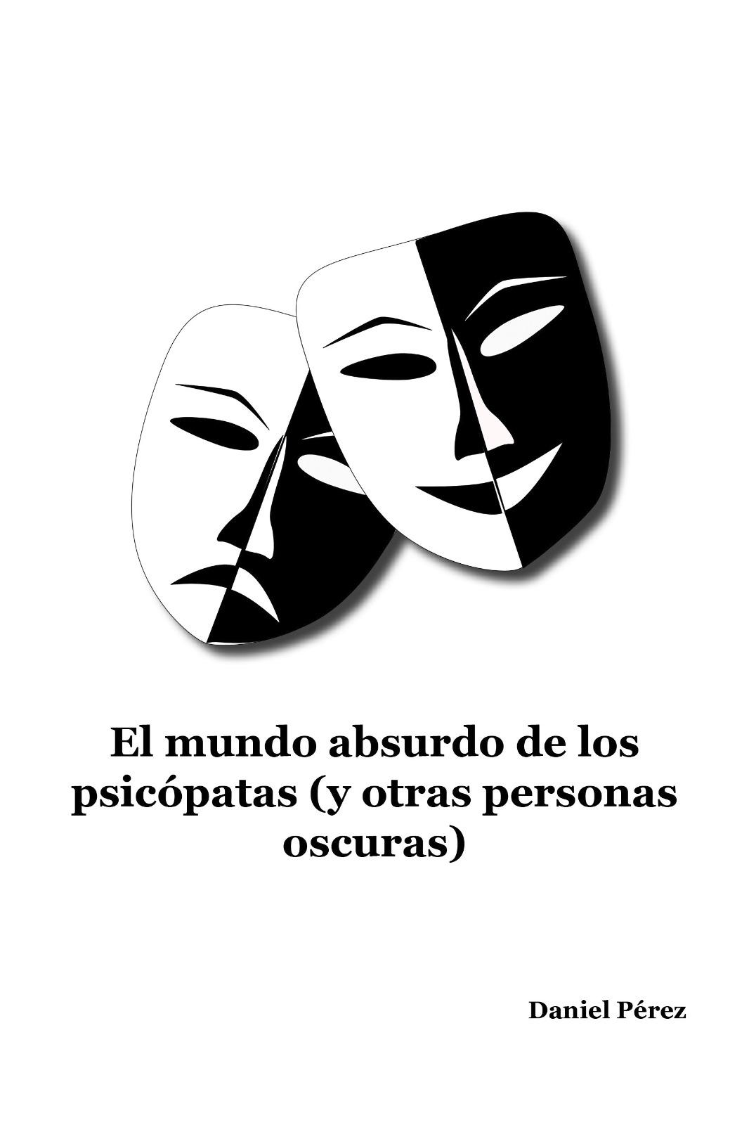 EL MUNDO ABSURDO DE LOS PSICÓPATAS (Y OTRAS PERSONAS OSCURAS)